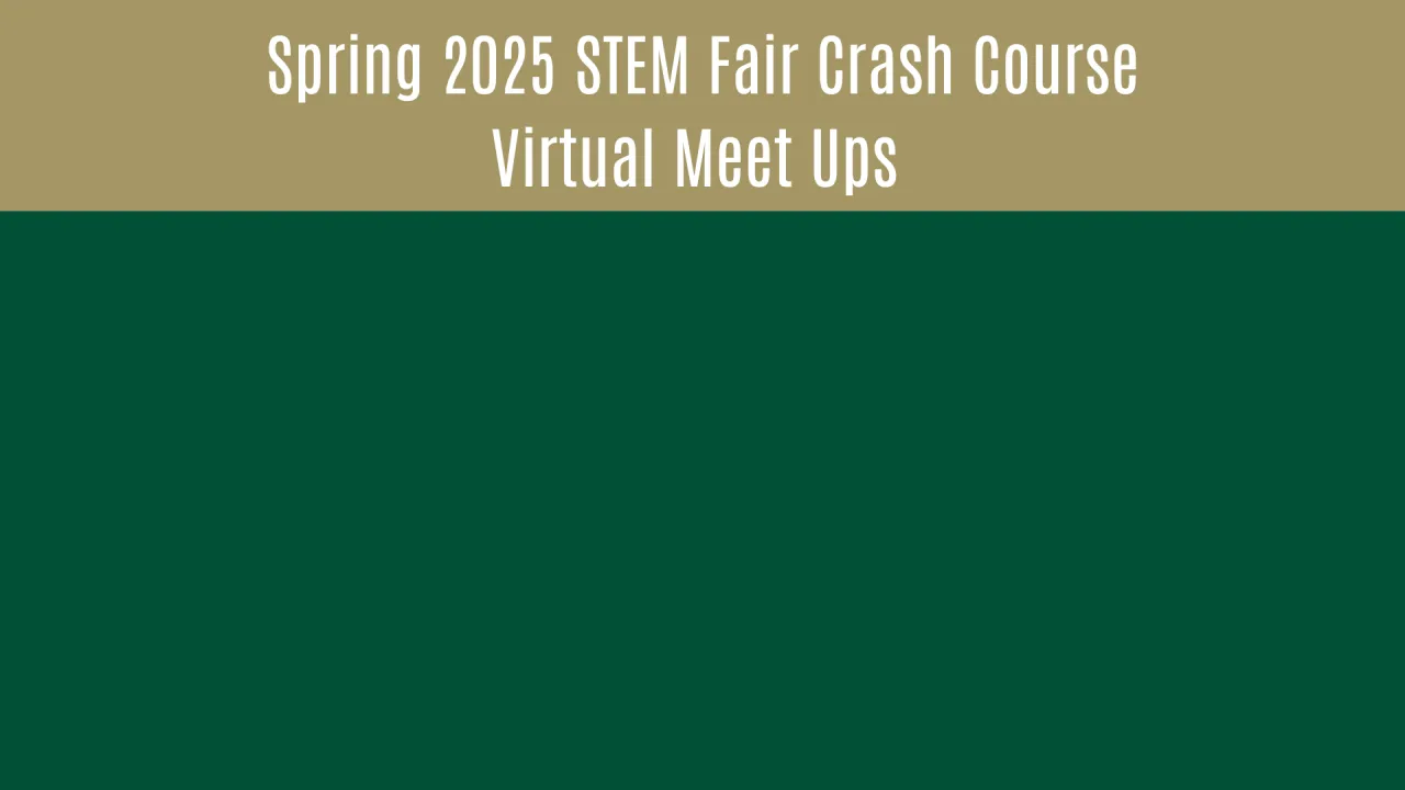 Text on slide: Spring 2025 STEM Fair crash course virtual meet ups