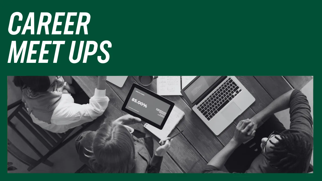 Career Meet Ups text and an overhead photo of students working on a project at a table with various laptops and tablets out