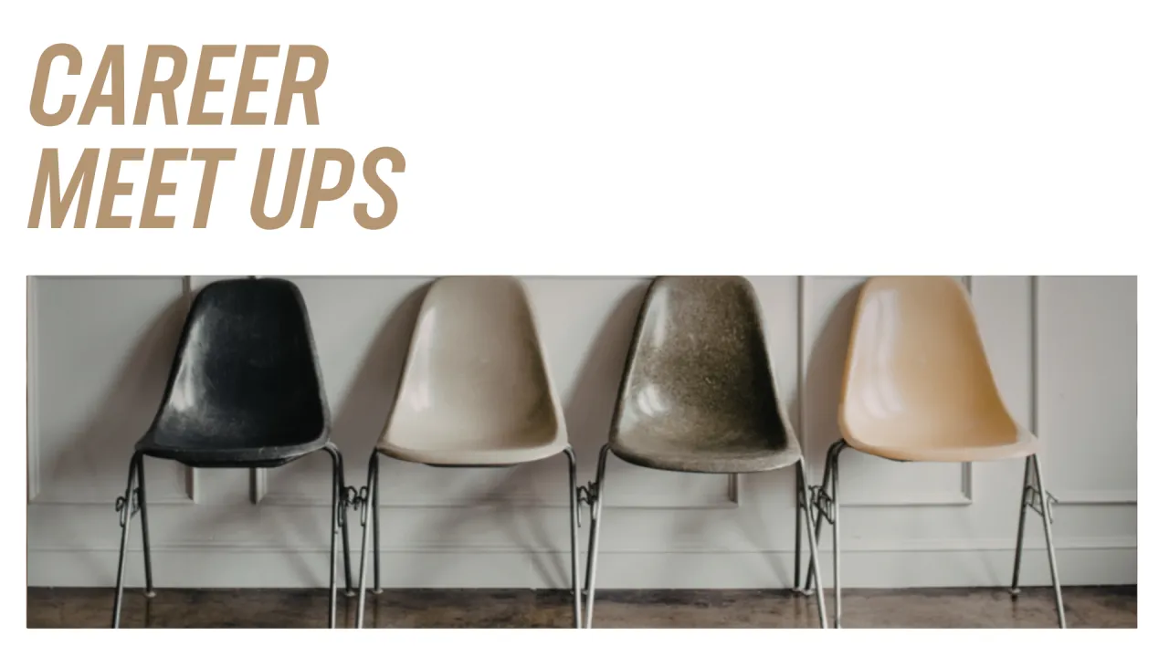 Career Meet Ups text and a row of chairs against a wall.
